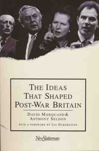 "Ideas That Shaped Post-War Britain" av DAVID MARQUAND AND ANTHONY SELDON (EDITED BY)