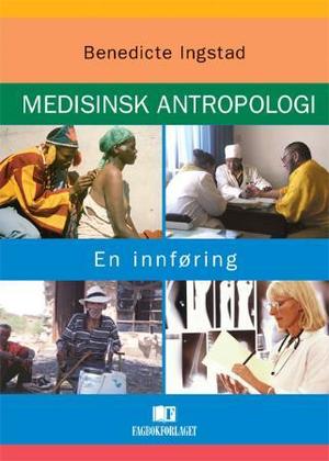 "Medisinsk antropologi - en innføring" av Benedicte Ingstad