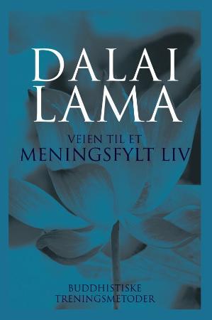 "Veien til et meningsfylt liv - buddhistiske treningsmetoder" av Dalai Lama XIV