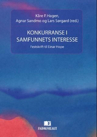 Konkurranse i samfunnets interesse - festskrift til Einar Hope