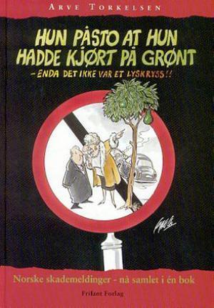 "Hun påsto at hun hadde kjørt på grønt - enda det ikke var et lyskryss!" av Arve Torkelsen