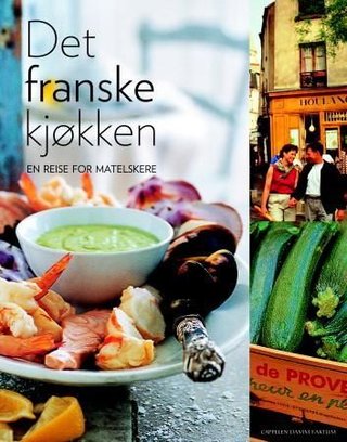 Det franske kjøkken - en reise for matelskere