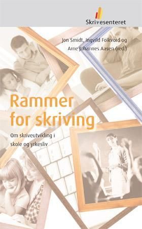 Rammer for skriving - om skriveutvikling i skole og yrkesliv