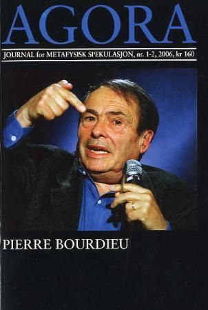 Agora. Nr. 1-2 2006 - journal for metafysisk spekulasjon : Pierre Bourdieu