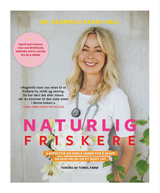"Naturlig friskere - 6 effektive og enkle vaner for å skape en god helse og et godt liv!" av Ragnhild Skari Iuell