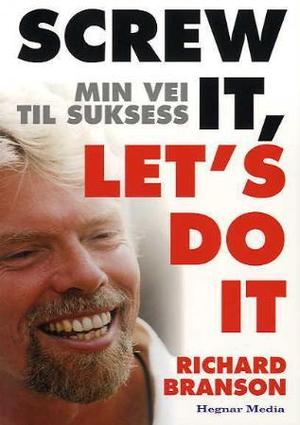 "Screw it - let's do it - min vei til suksess" av Richard Branson