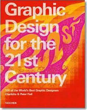 "Graphic design for the 21st century - 100 of the world's best graphic designers" av Charlotte Fiell