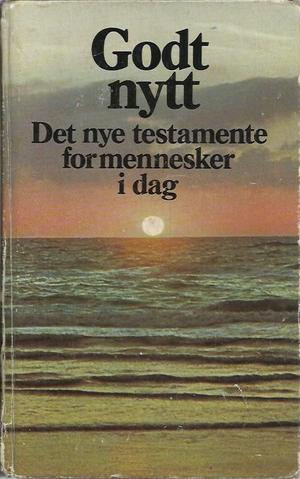 Godt nytt - 1978-utg : det Nye testamentet for mennesker i dag