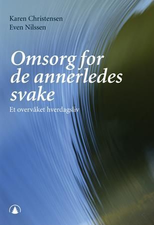 "Omsorg for de annerledes svake et overvåket hverdagsliv" av Karen Christensen