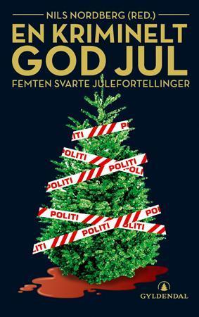 "En kriminelt god jul - femten svarte julefortellinger" av Nils Nordberg