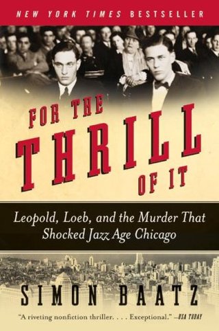 "For the Thrill of It Leopold, Loeb, and the Murder That Shocked Jazz Age Chicago" av Simon Baatz
