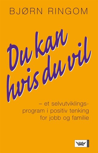 Du kan hvis du vil! - et selvutviklingsprogram i positiv tenkning for jobb og familie