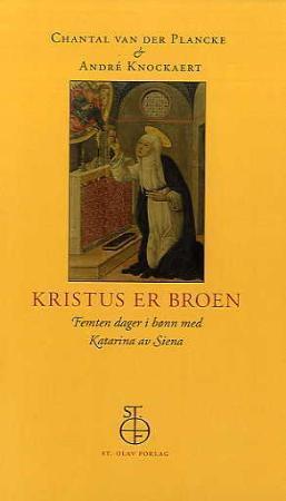 "Kristus er broen - femten dager i bønn med Katarina av Siena" av Chantal van der Plancke