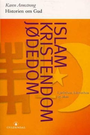 "Historien om Gud - i jødedom, kristendom og islam" av Karen Armstrong