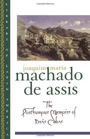 The Posthumous Memoirs of Brás Cubas (Library of Latin America)