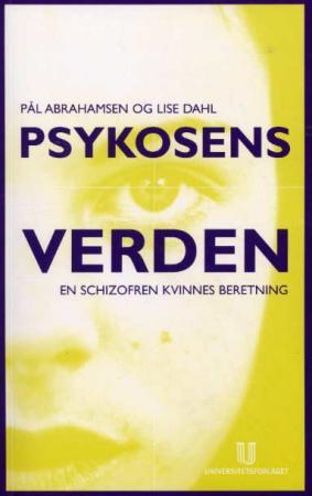 "Psykosens verden - en schizofren kvinnes beretning" av Pål Abrahamsen