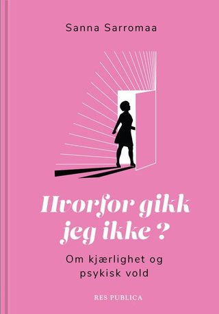 Hvorfor gikk jeg ikke? - om kjærlighet og psykisk vold