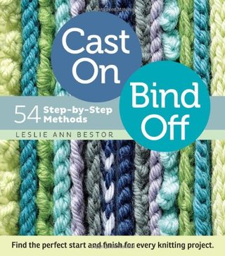 "Cast On, Bind Off - 54 Step-by-Step Methods; Find the perfect start and finish for every knitting project" av Leslie Ann Bestor