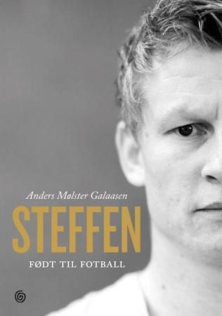 "Steffen - født til fotball" av Anders Mølster Galaasen