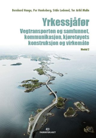 "Yrkessjåfør, d-bok - vegtransporten og samfunnet, kommunikasjon, kjøretøyets konstruksjon og virkemåte : modul 2" av Bernhard Hauge