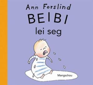 "Beibi lei seg" av Ann Forslind