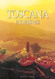 Toscana - en kulinarisk reise : autentiske oppskrifter fra Toscana