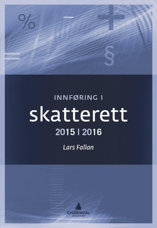 Innføring i skatterett 2015-2016 - for økonomisk-administrative høgskolestudier