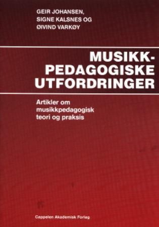 Musikkpedagogiske utfordringer - artikler om musikkpedagogisk teori og praksis