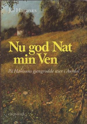 Nu god Nat, min Ven! - på Hamsuns gjengrodde stier i Aurdal