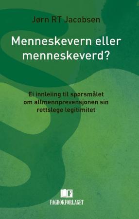 "Menneskevern eller menneskeverd? - ei innleiing til spørsmålet om allmennprevensjonen sin rettslege legitimitet" av Jørn R.T. Jacobsen