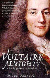 Voltaire Almighty - A Life in Pursuit of Freedom