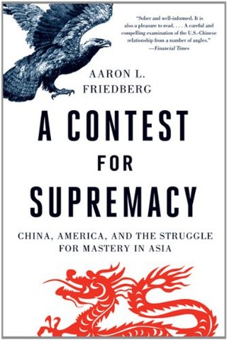 "A Contest for Supremacy China, America, and the Struggle for Mastery in Asia" av Aaron L. Friedberg