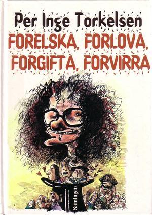 "Forelska, forlova, forgifta, forvirra" av Per Inge Torkelsen