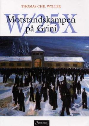 "W/25X - motstandskampen på Grini" av Thomas Chr. Wyller
