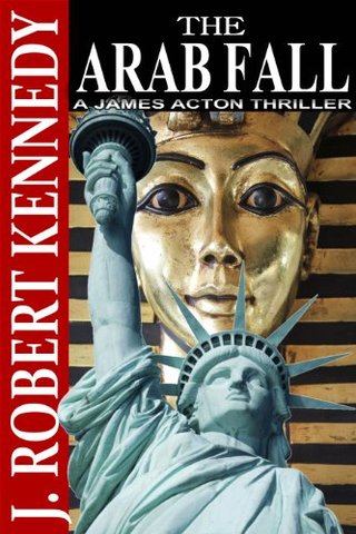 "The Arab Fall (A James Acton Thriller, Book #6) (James Acton Thrillers)" av J. Robert Kennedy