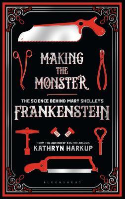 "Making the Monster The Science Behind Mary Shelley's Frankenstein" av Kathryn Harkup
