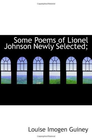 Some Poems of Lionel Johnson Newly Selected;