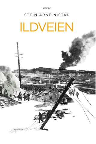 "Ildveien - roman : et historisk drama fra krigen i Finnmark og på Nordkalotten 1944–1945" av Stein Arne Nistad