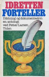 Idretten forteller - diktning og dokumentasjon. En antologi