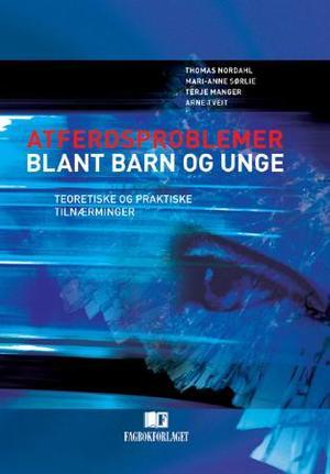 "Atferdsproblemer blant barn og unge - teoretiske og praktiske tilnærminger" av Thomas Nordahl