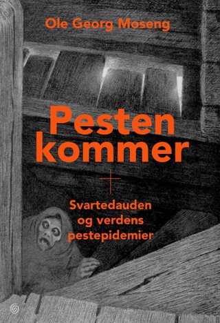 Pesten kommer - svartedauden og verdens pestepidemier