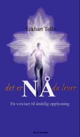 "Det er nå du lever - en veiviser til åndelig opplysning" av Eckhart Tolle