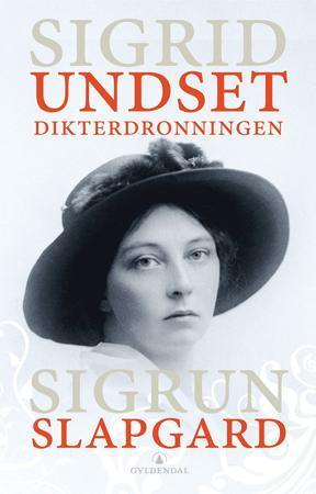 "Dikterdronningen - Sigrid Undset" av Sigrun Slapgard