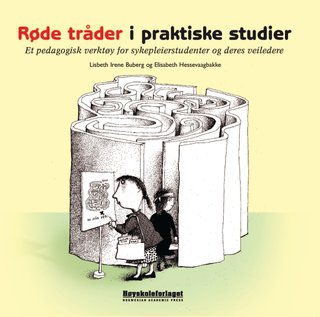 Røde tråder i praktiske studier - et pedagogisk verktøy for sykepleierstudenter og deres veiledere