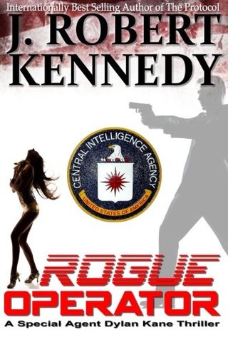 Rogue Operator - A Special Agent Dylan Kane Thriller Book #1 (Special Agent Dylan Kane Thrillers) (Volume 1)