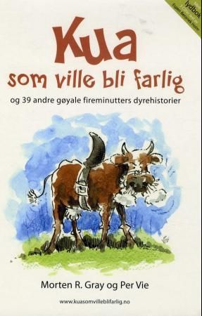 Kua som ville bli farlig - og 39 andre gøyale fireminutters dyrehistorier