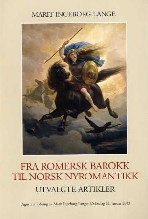 "Fra romersk barokk til norsk nyromantikk - utvalgte artikler : utgitt i anledning av Marit Ingeborg Langes 60-årsdag 22. januar 2003" av Marit Lange