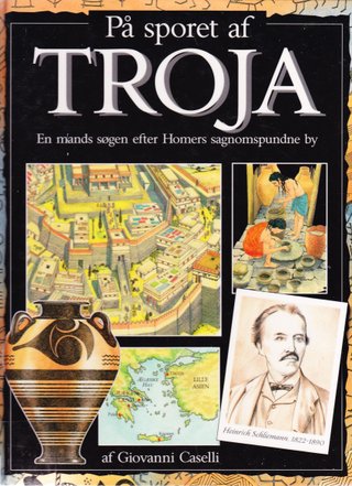 På sporet af Troja - En mands søgen efter Homers sagnomspundne by