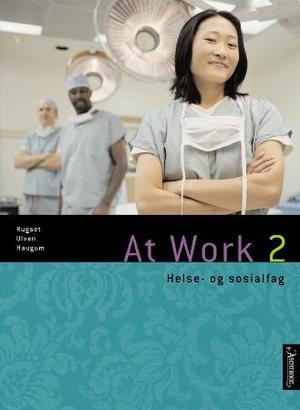 "At work 2 - helse- og sosialfag" av Audun Rugset