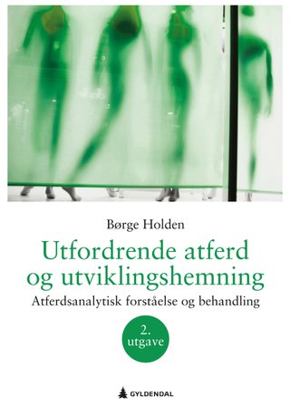 Utfordrende atferd og utviklingshemning - atferdsanalytisk forståelse og behandling